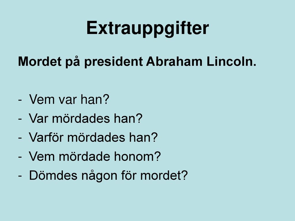Extrauppgifter Mordet på president Abraham Lincoln. Vem var han