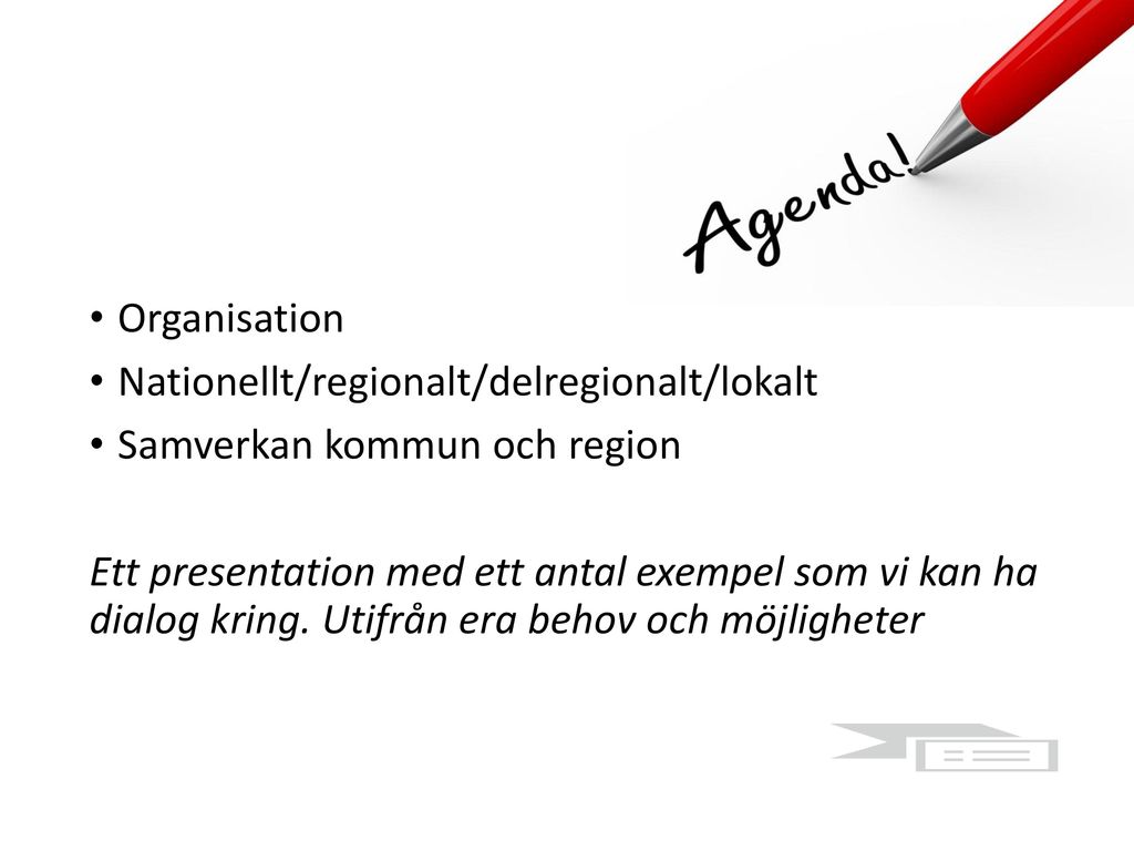 Organisation Nationellt/regionalt/delregionalt/lokalt. Samverkan kommun och region.