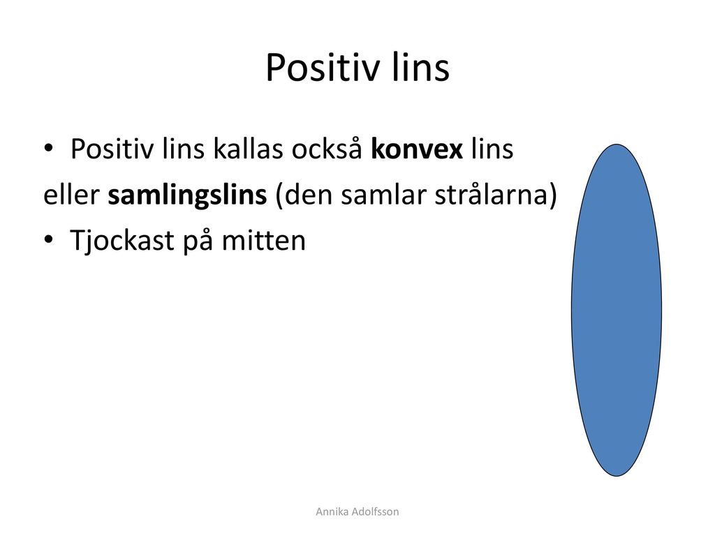 Positiv lins Positiv lins kallas också konvex lins