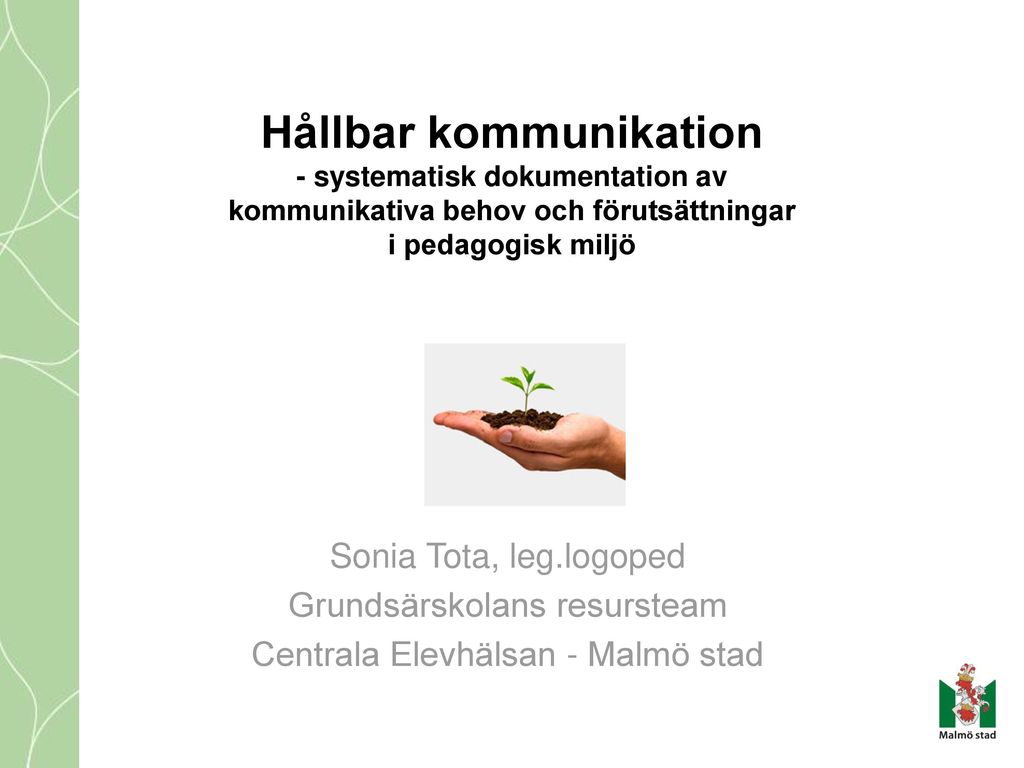 Hållbar kommunikation - systematisk dokumentation av kommunikativa behov och förutsättningar i pedagogisk miljö