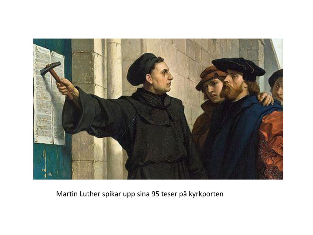 Martin Luther spikar upp sina 95 teser på kyrkporten