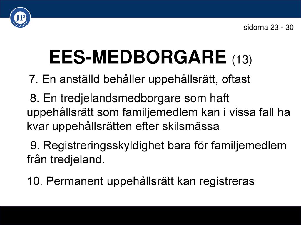 EES-MEDBORGARE (13) 7. En anställd behåller uppehållsrätt, oftast