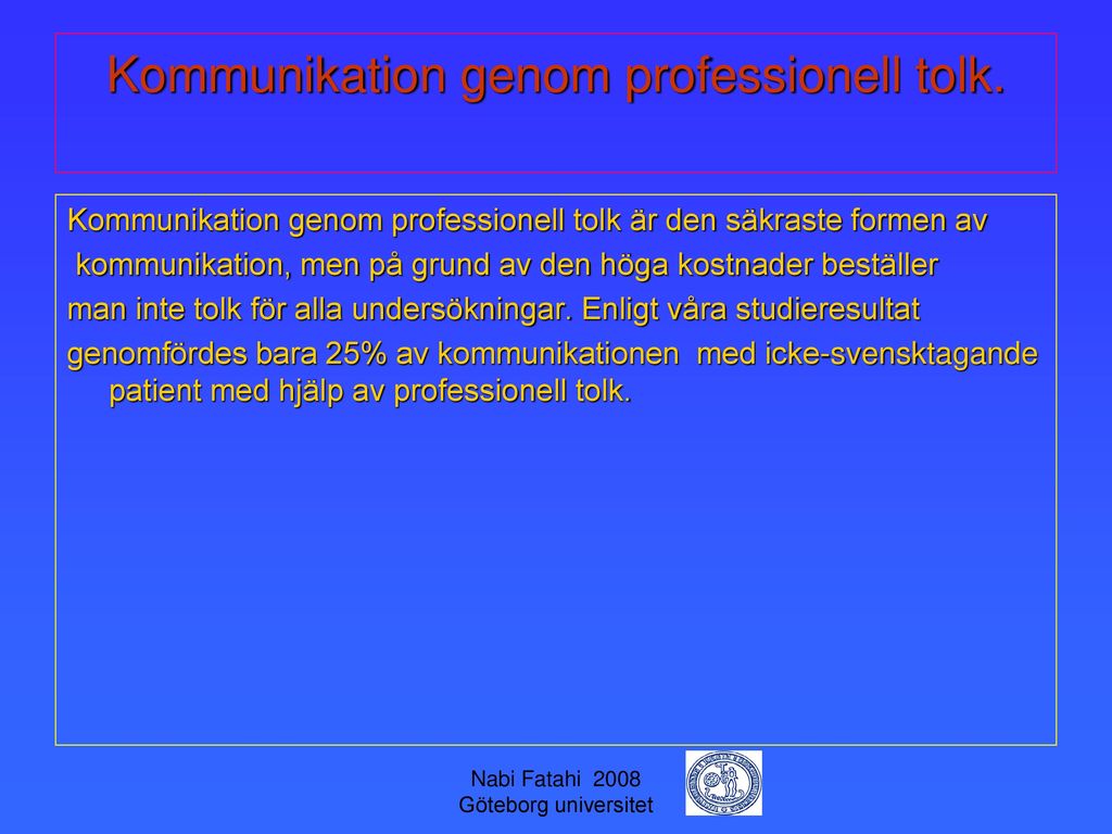 Kommunikation genom professionell tolk.