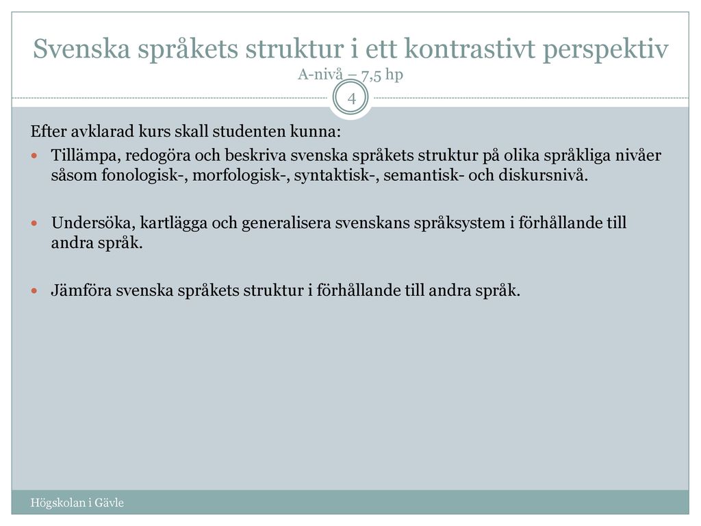 Svenska språkets struktur i ett kontrastivt perspektiv A-nivå – 7,5 hp
