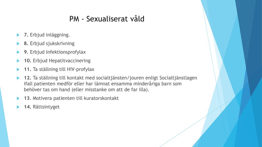 PM - Sexualiserat våld 7. Erbjud inläggning. 8. Erbjud sjukskrivning