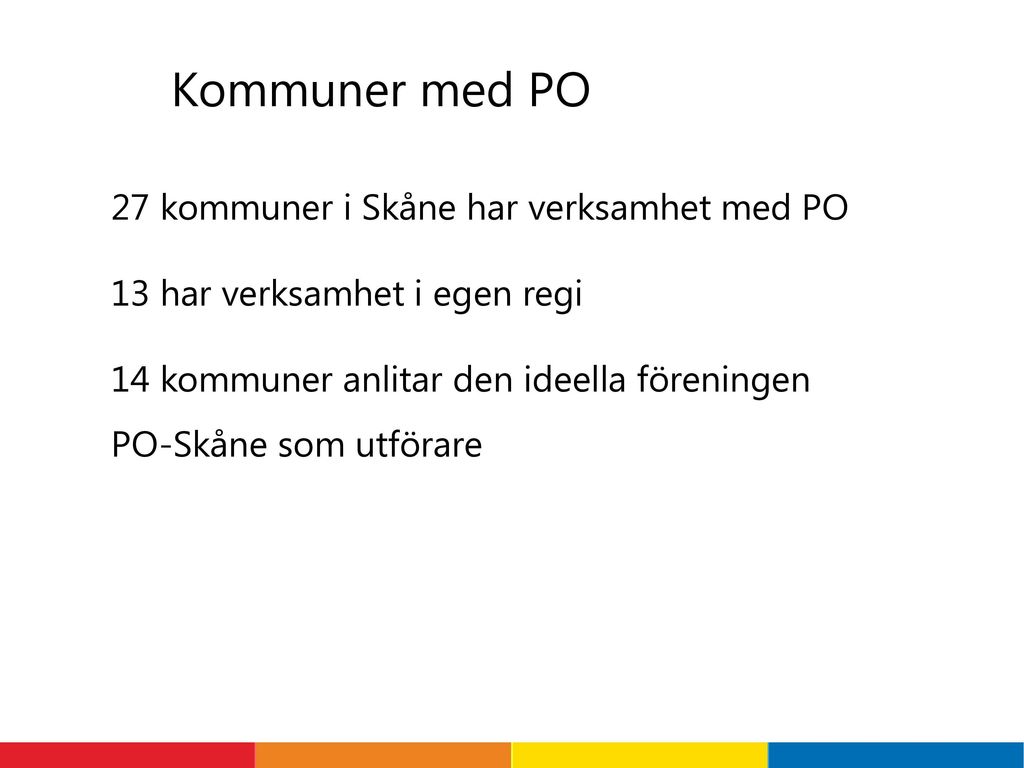 Kommuner med PO 27 kommuner i Skåne har verksamhet med PO