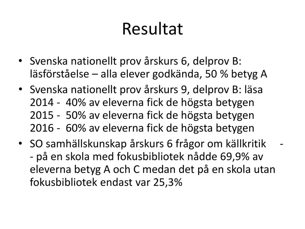 Resultat Svenska nationellt prov årskurs 6, delprov B: läsförståelse – alla elever godkända, 50 % betyg A.