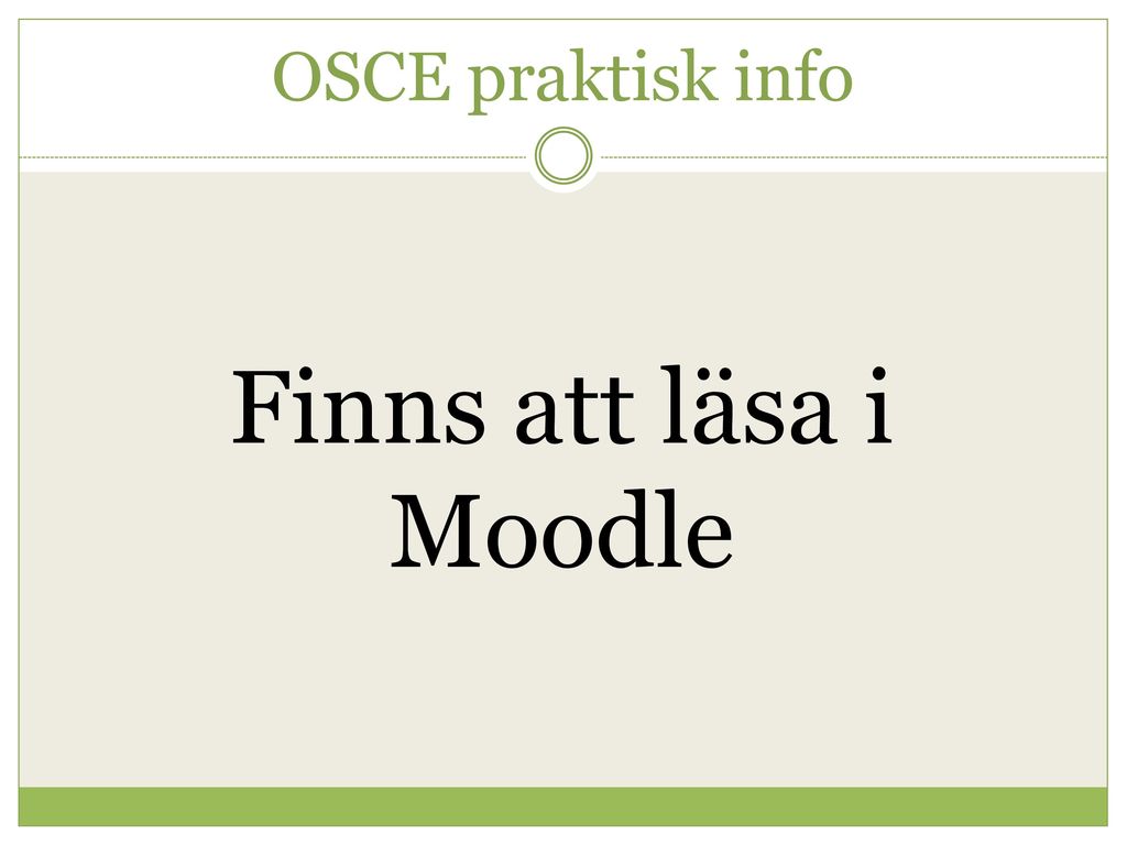 OSCE praktisk info Finns att läsa i Moodle