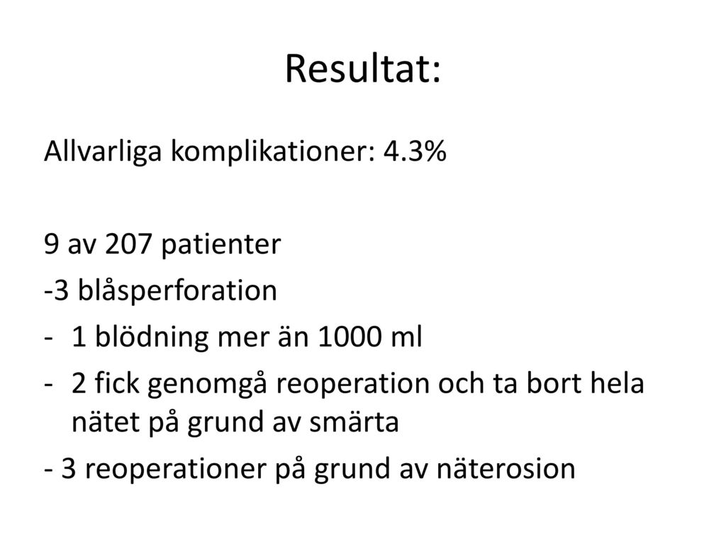 Resultat: Allvarliga komplikationer: 4.3% 9 av 207 patienter
