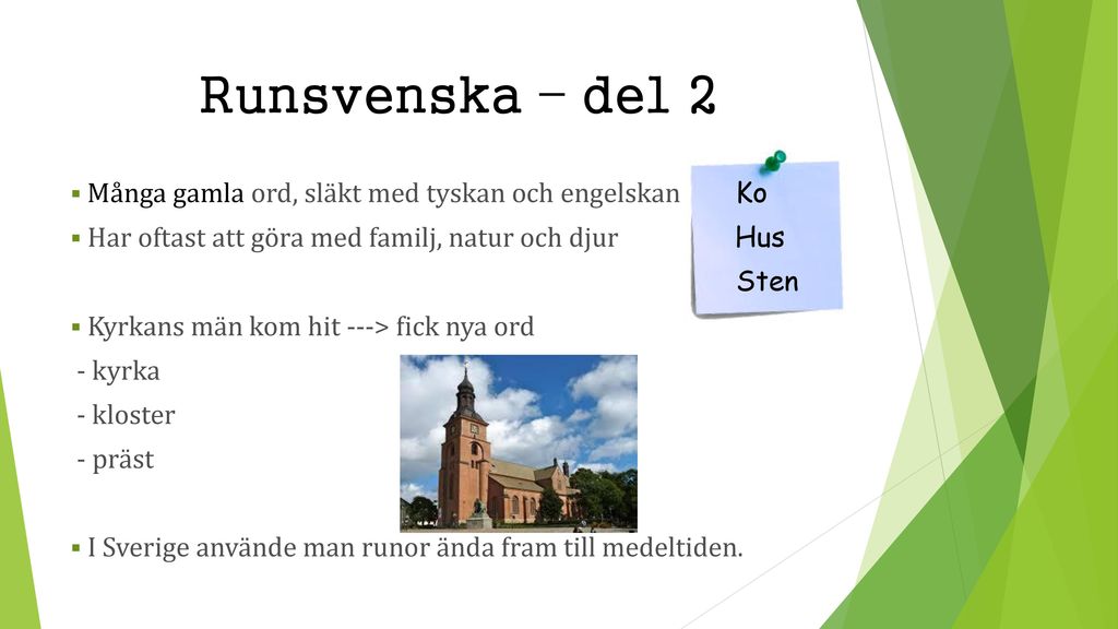 Runsvenska – del 2 Många gamla ord, släkt med tyskan och engelskan Ko
