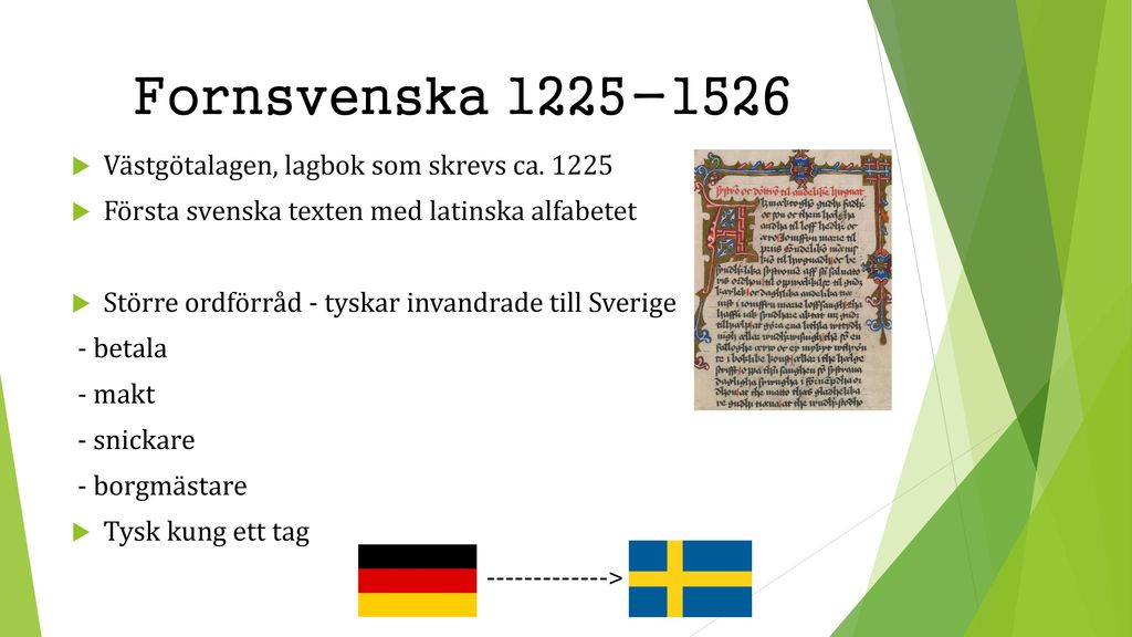 Fornsvenska Västgötalagen, lagbok som skrevs ca. 1225