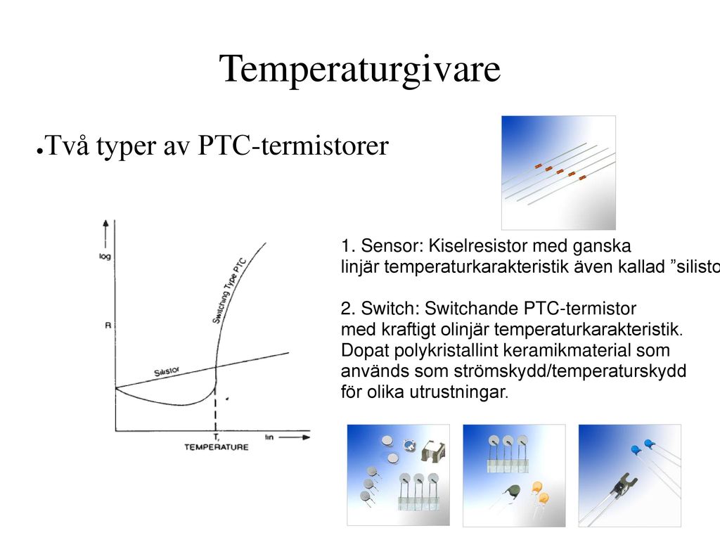 Temperaturgivare Två typer av PTC-termistorer