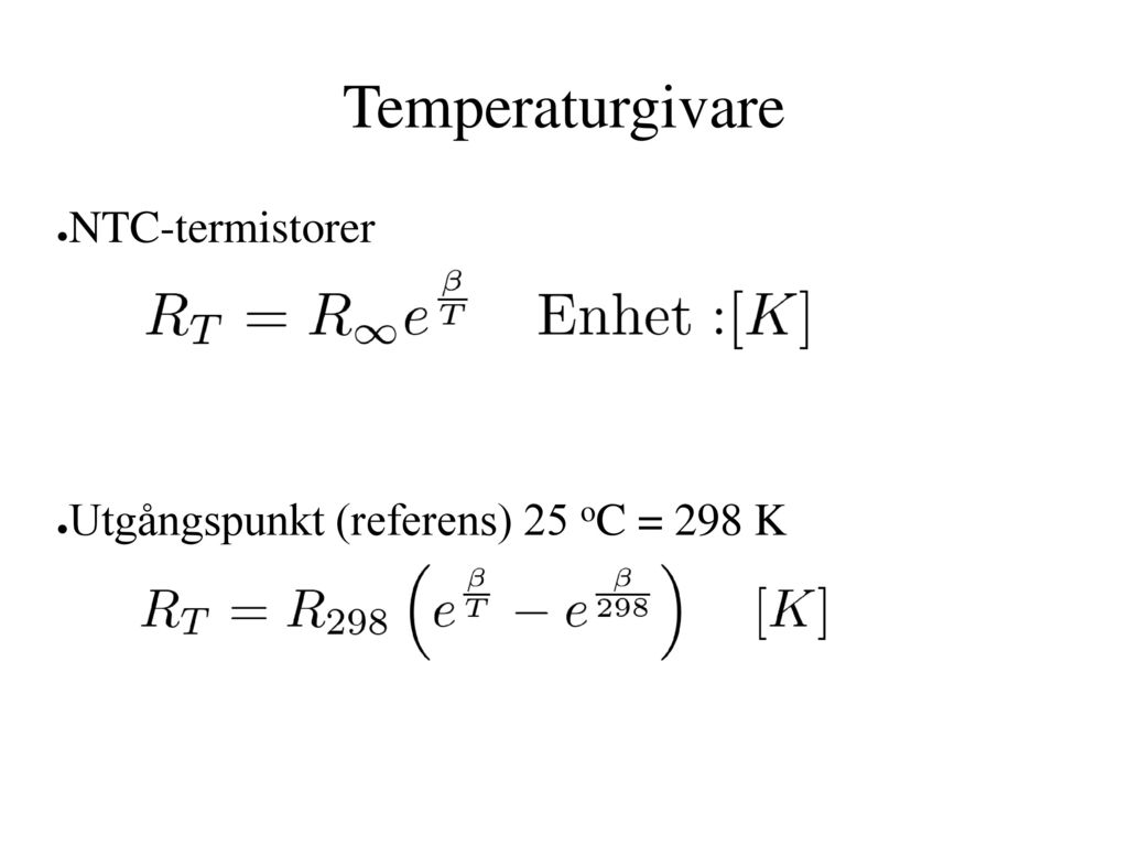 Temperaturgivare NTC-termistorer Utgångspunkt (referens) 25 oC = 298 K