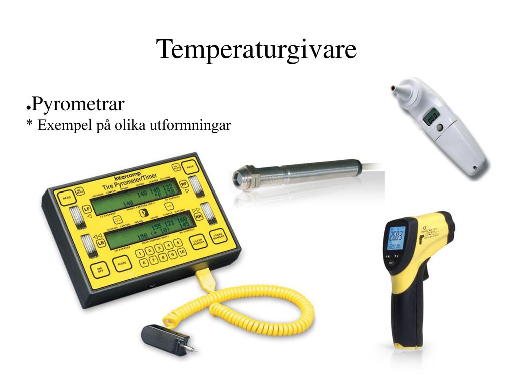 Temperaturgivare Pyrometrar * Exempel på olika utformningar
