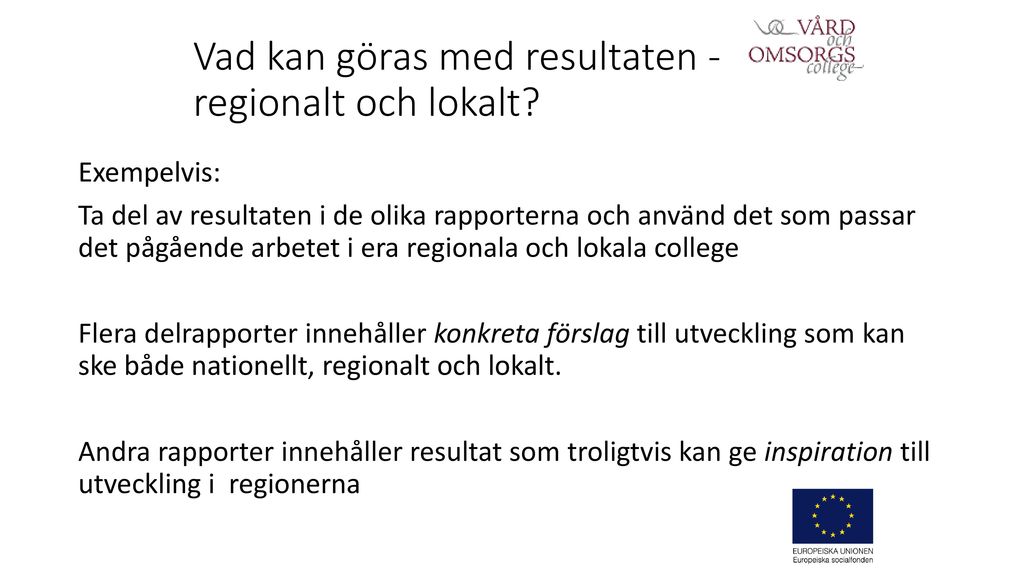 Vad kan göras med resultaten - regionalt och lokalt