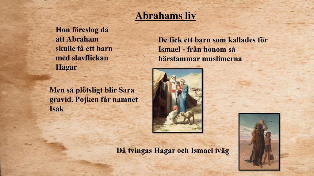 Abrahams liv Hon föreslog då att Abraham skulle få ett barn med slavflickan Hagar.