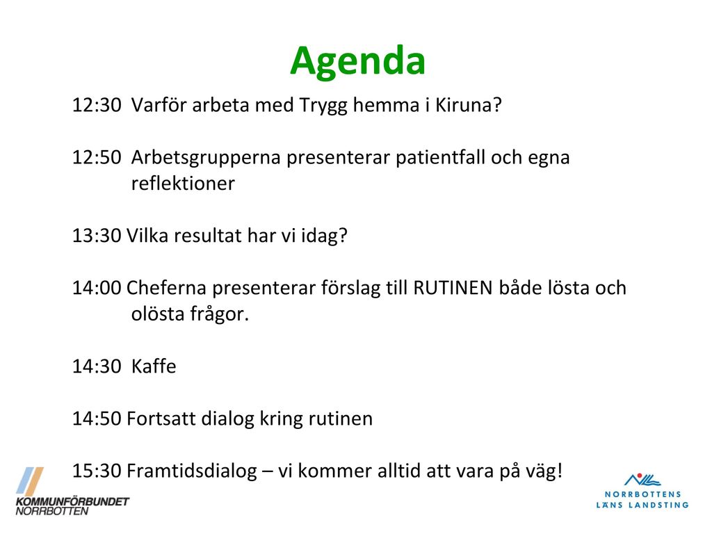 Agenda 12:30 Varför arbeta med Trygg hemma i Kiruna