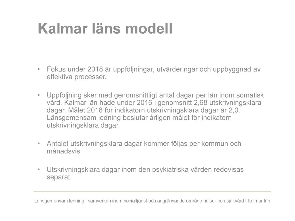 Kalmar läns modell Fokus under 2018 är uppföljningar, utvärderingar och uppbyggnad av effektiva processer.