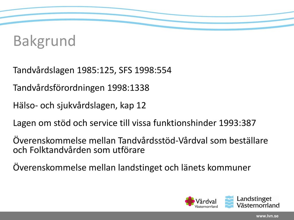 Bakgrund Tandvårdslagen 1985:125, SFS 1998:554