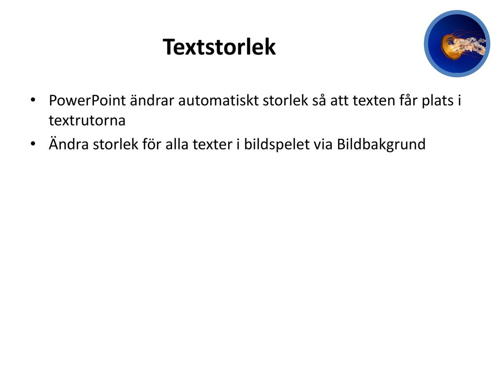 Textstorlek PowerPoint ändrar automatiskt storlek så att texten får plats i textrutorna.