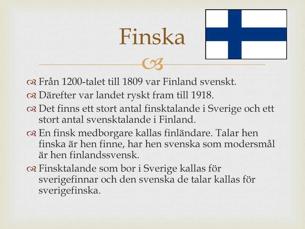 Finska Från 1200-talet till 1809 var Finland svenskt.