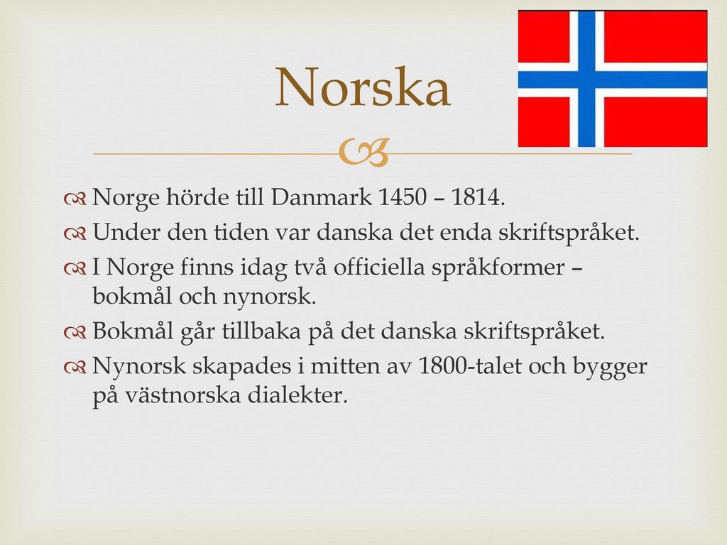 Norska Norge hörde till Danmark 1450 – 1814.