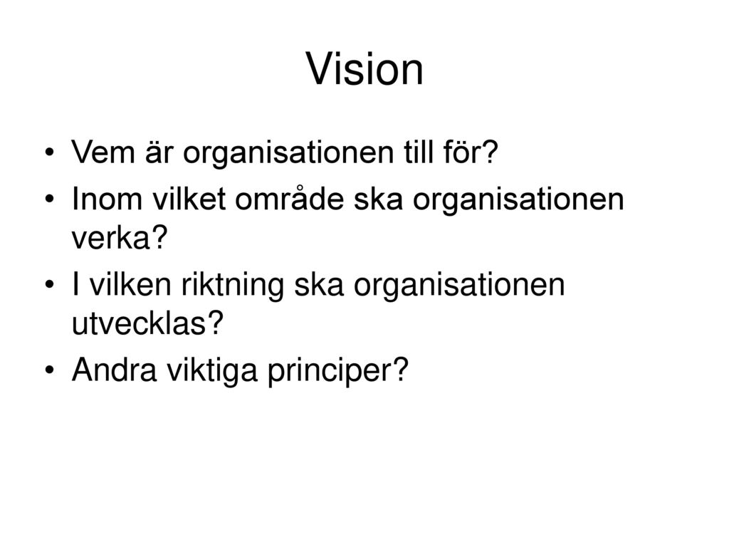 Vision Vem är organisationen till för