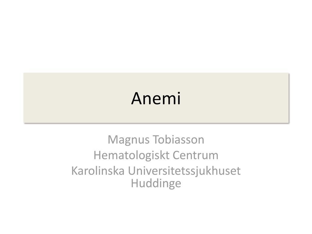 Anemi Magnus Tobiasson Hematologiskt Centrum