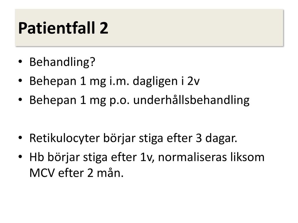 Patientfall 2 Behandling Behepan 1 mg i.m. dagligen i 2v