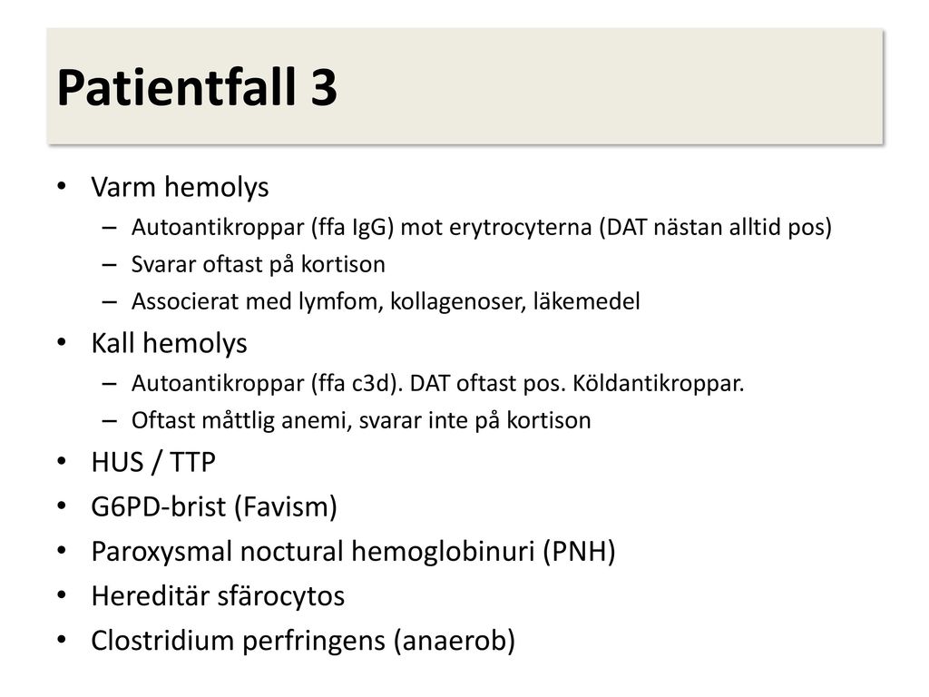 Patientfall 3 Varm hemolys Kall hemolys HUS / TTP G6PD-brist (Favism)
