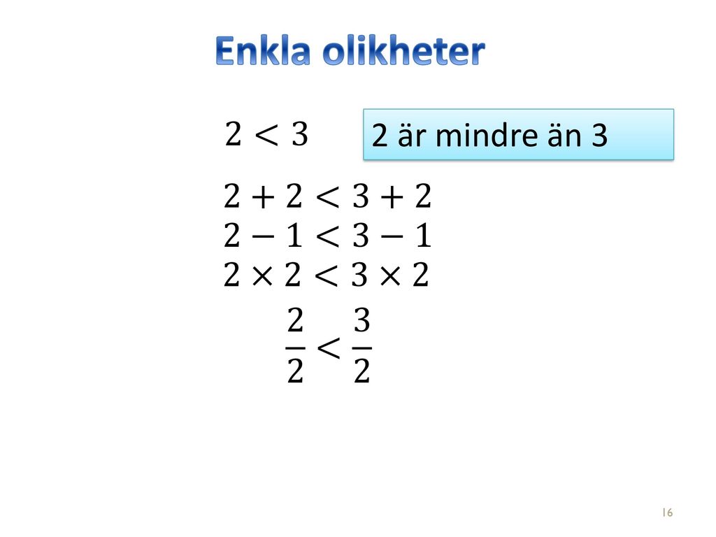 Enkla olikheter 2<3 2 är mindre än 3 2+2<3+2 2−1<3−1