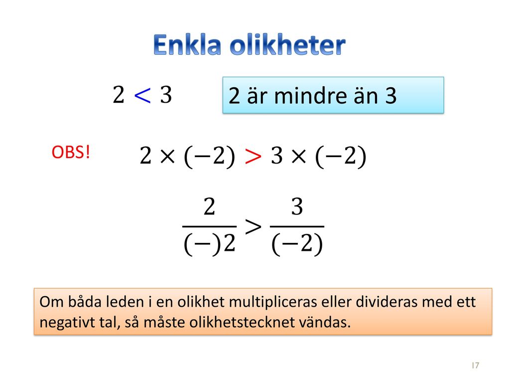 Enkla olikheter 2<3 2 är mindre än 3 2×(−2)>3×(−2)