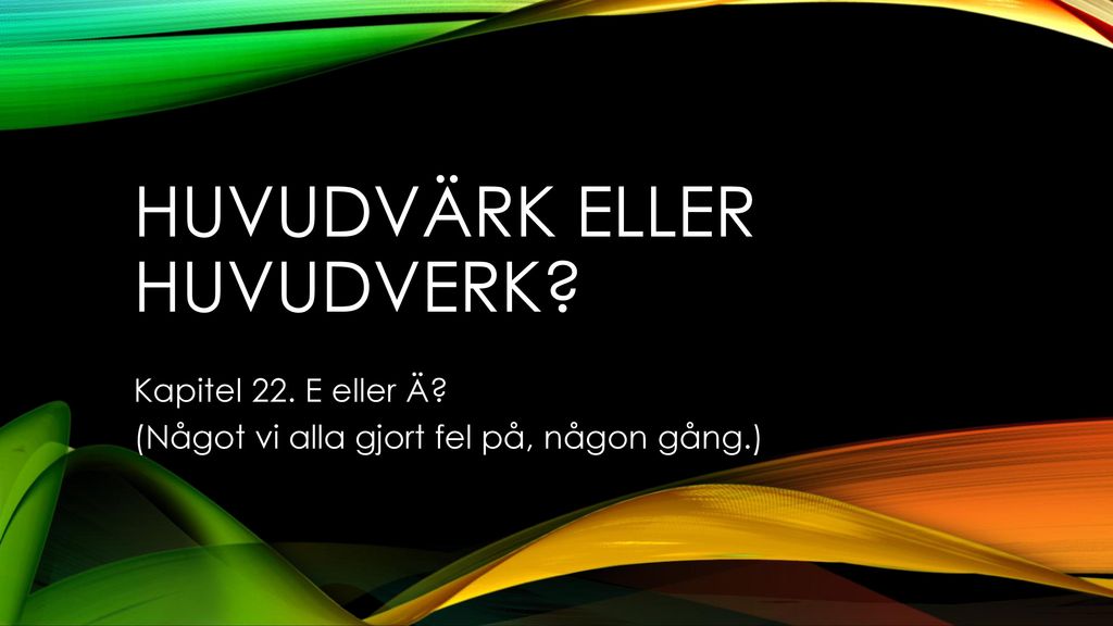 Huvudvärk Eller Huvudverk? - Ppt Ladda Ner