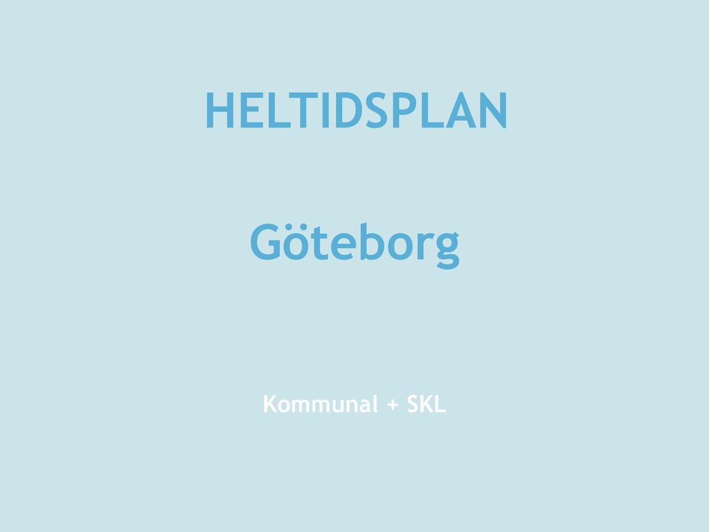 HELTIDSPLAN Göteborg Kommunal + SKL