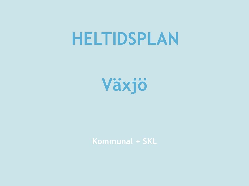 HELTIDSPLAN Växjö Kommunal + SKL