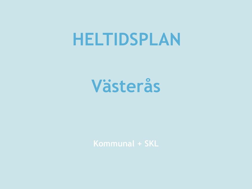 HELTIDSPLAN Västerås Kommunal + SKL