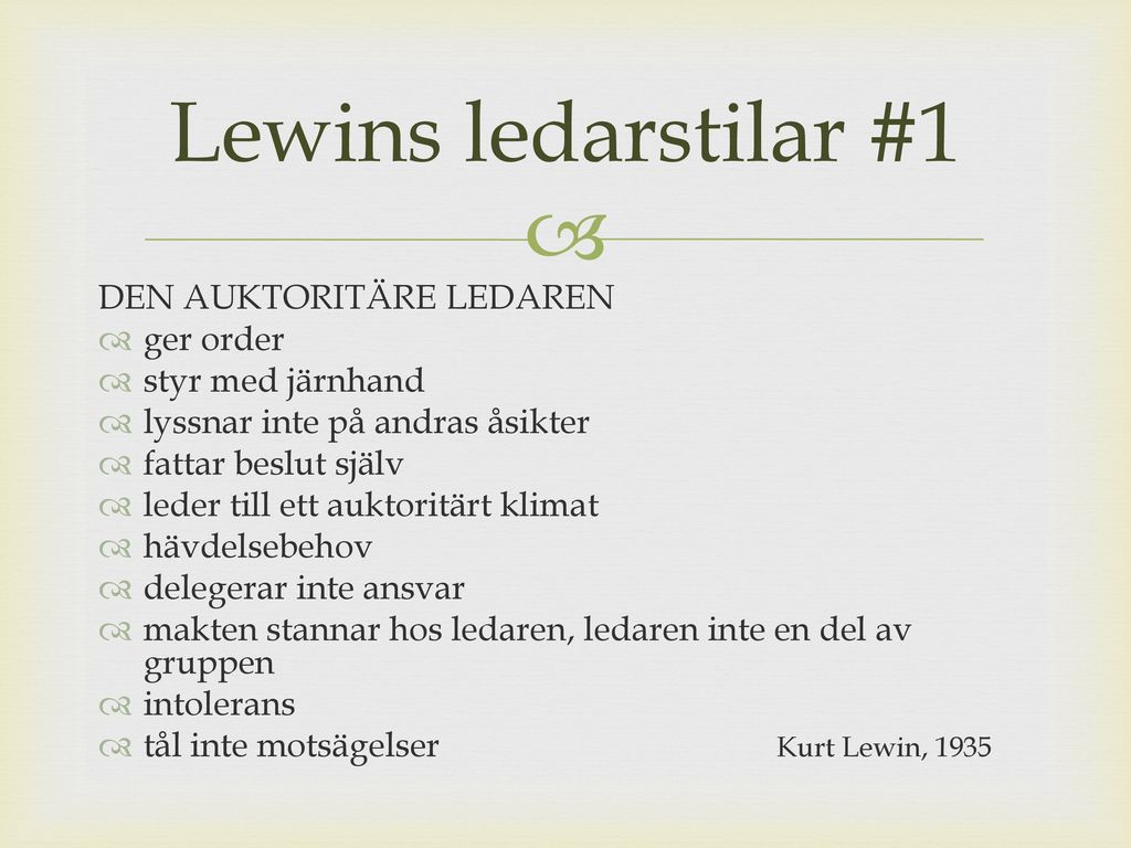 Lewins ledarstilar #1 DEN AUKTORITÄRE LEDAREN ger order