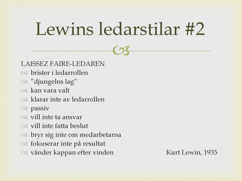 Lewins ledarstilar #2 LAISSEZ FAIRE-LEDAREN brister i ledarrollen