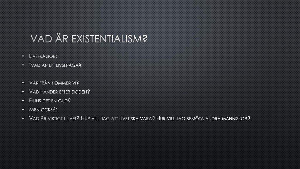 Vad är existentialism Livsfrågor: ¨vad är en livsfråga