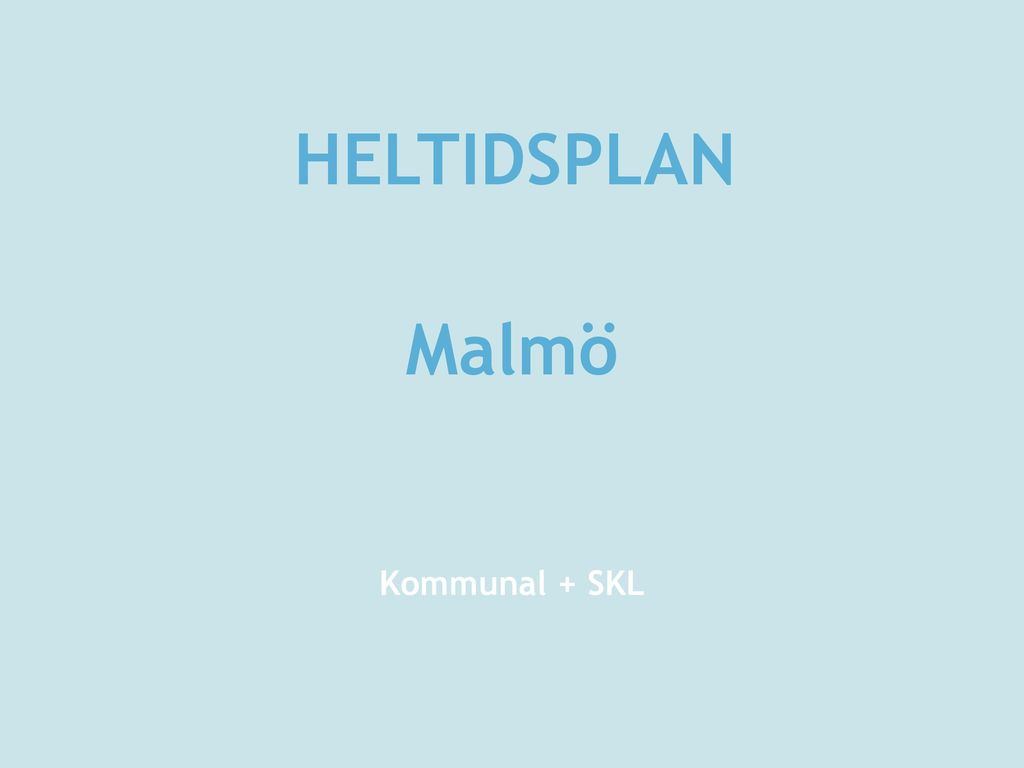 HELTIDSPLAN Malmö Kommunal + SKL