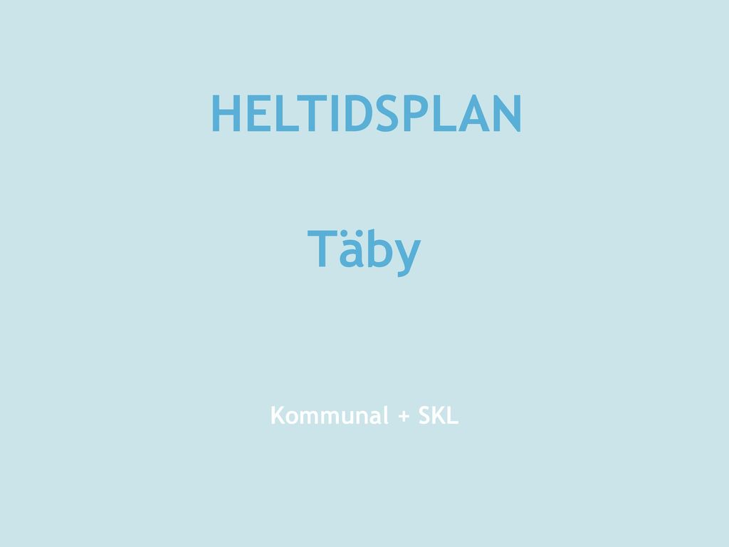 HELTIDSPLAN Täby Kommunal + SKL