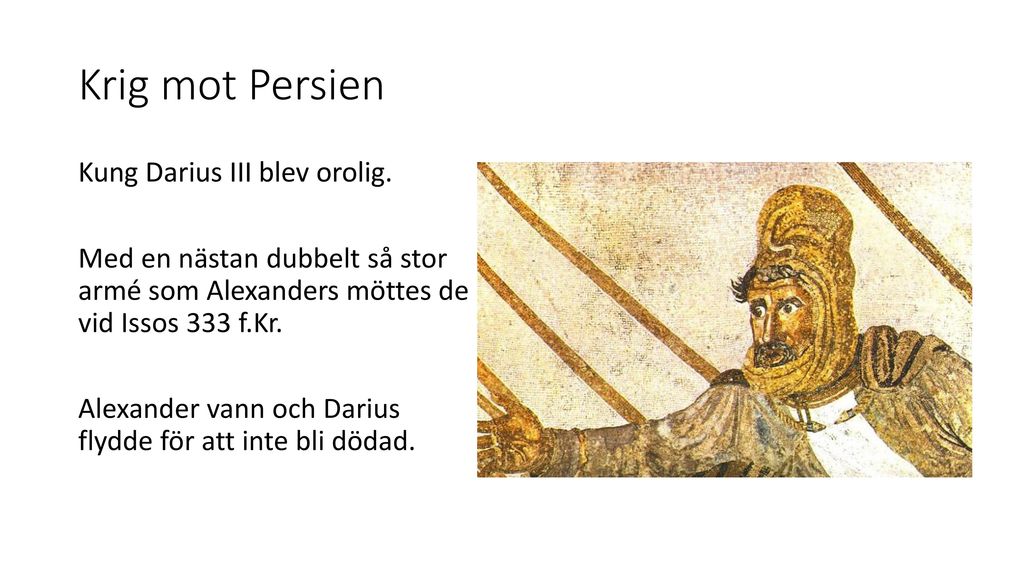 Krig mot Persien Kung Darius III blev orolig.