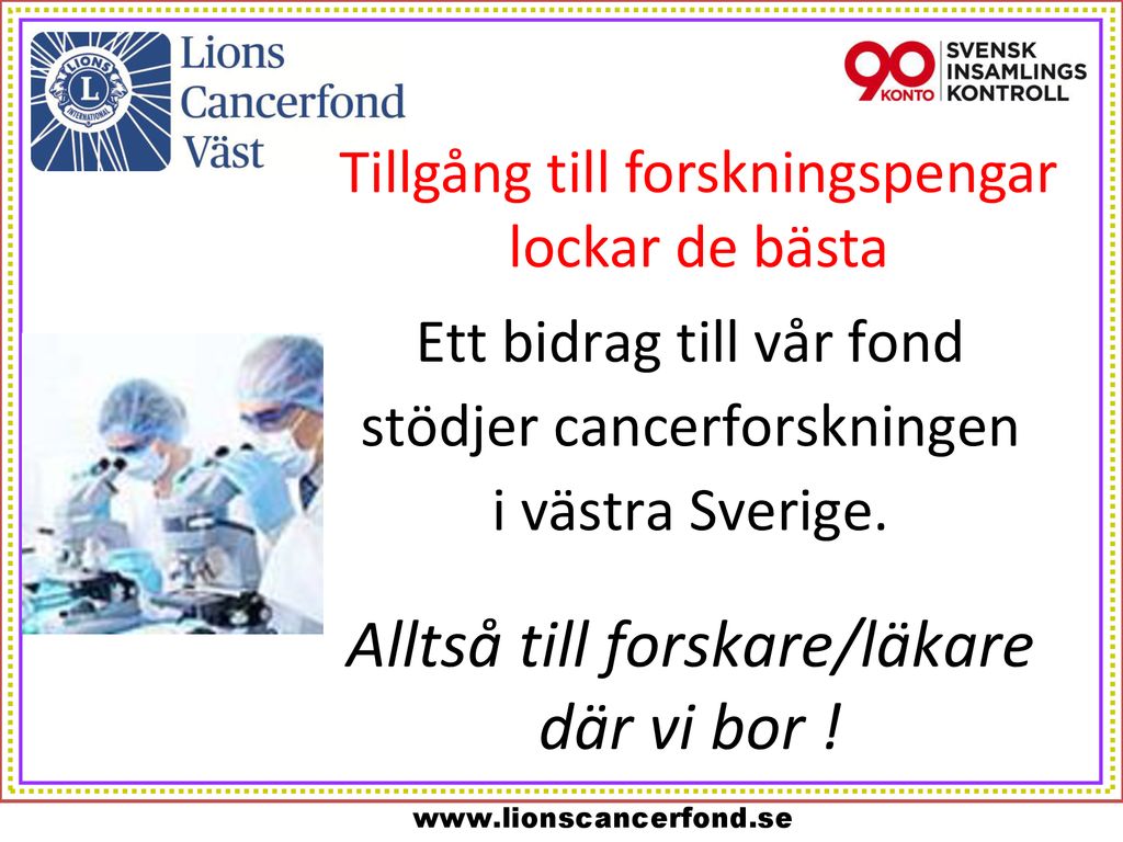 2010 Startade Lions Cancerfond Väst Med Syftet: - Ppt Ladda Ner