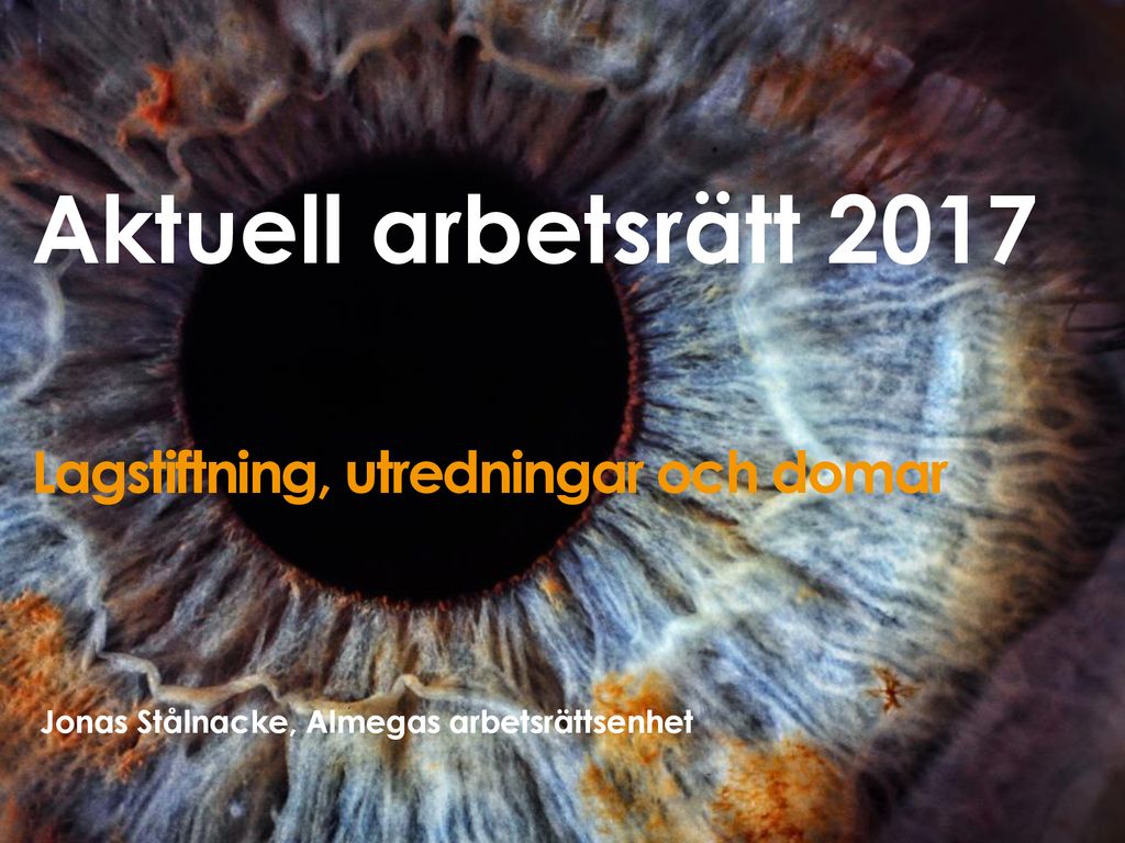 Aktuell Arbetsrätt 2017 Lagstiftning, Utredningar Och Domar - Ppt Ladda Ner