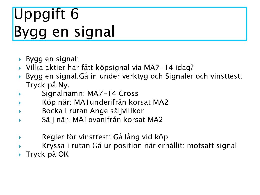 Uppgift 6 Bygg en signal Bygg en signal: