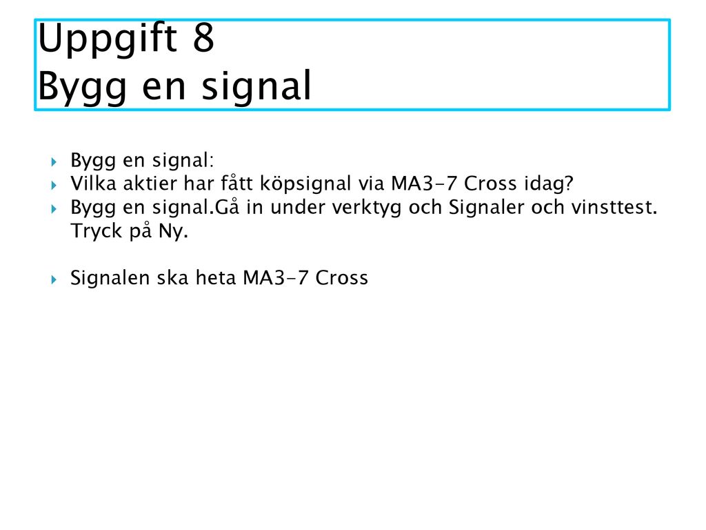 Uppgift 8 Bygg en signal Bygg en signal: