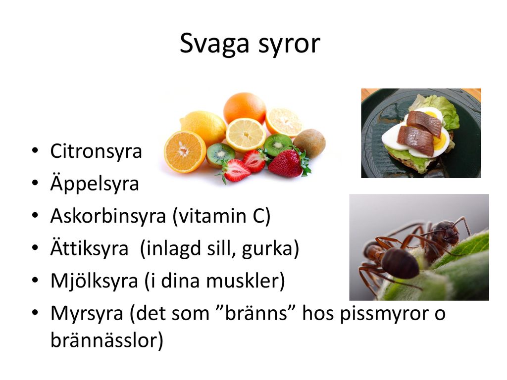 Svaga syror Citronsyra Äppelsyra Askorbinsyra (vitamin C)