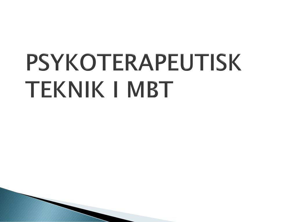 PSYKOTERAPEUTISK TEKNIK I MBT