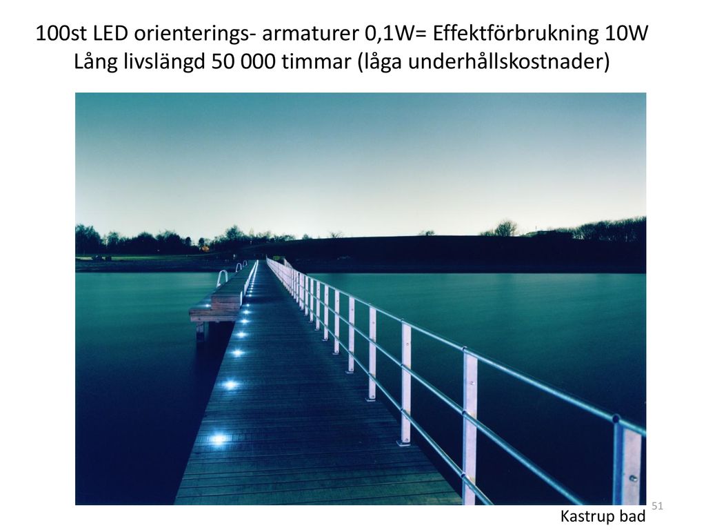 100st LED orienterings- armaturer 0,1W= Effektförbrukning 10W