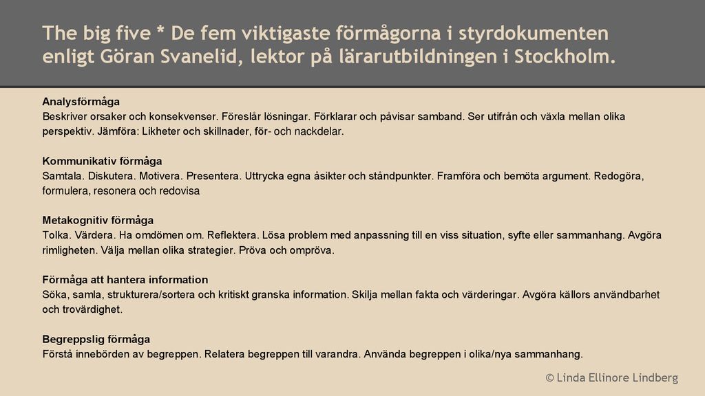 The big five * De fem viktigaste förmågorna i styrdokumenten enligt Göran Svanelid, lektor på lärarutbildningen i Stockholm.